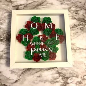 Frame flower shadow box Wall Art “Home is Where the Paws Are” gift dog